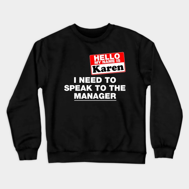 Hello My Name Is Karen Costume Gift Crewneck Sweatshirt by BadDesignCo